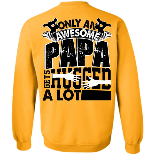 I Love Papa T Shirt, Only An Awesome Papa Sweatshirt