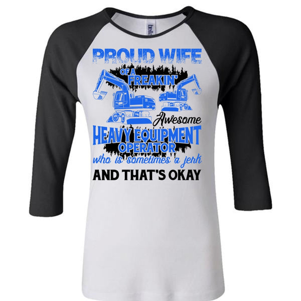 Proud Wife Of A Heavy Equipment Operator T Shirt, I Love Wife T Shirt, Awesome T-Shirts