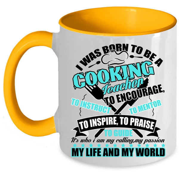 I Love Cooking Coffee Mug, I Was Born To Be A cooking Teacher Accent Mug