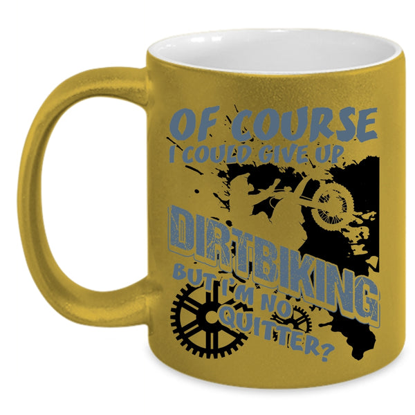 Awesome Dirt Biker Coffee Mug, I Could Give up Dirtbiking Accent Mug