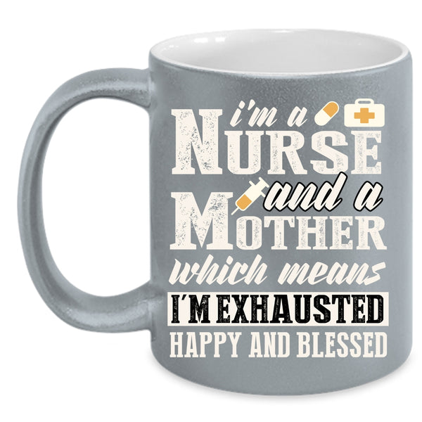 I'm A Nurse And A Mother Coffee Mug, Cool Nurse Mom Coffee Cup