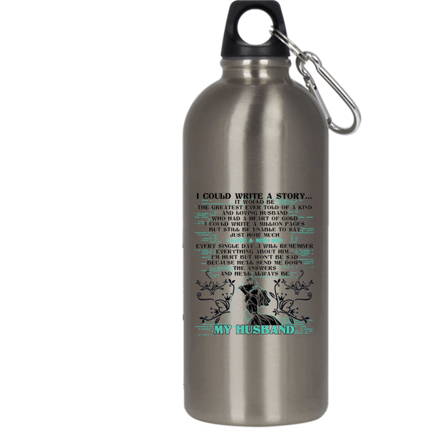 I Could Write A Story 20 oz Stainless Steel Bottle,He'll Always Be My Husband Outdoor Sports Water Bottle