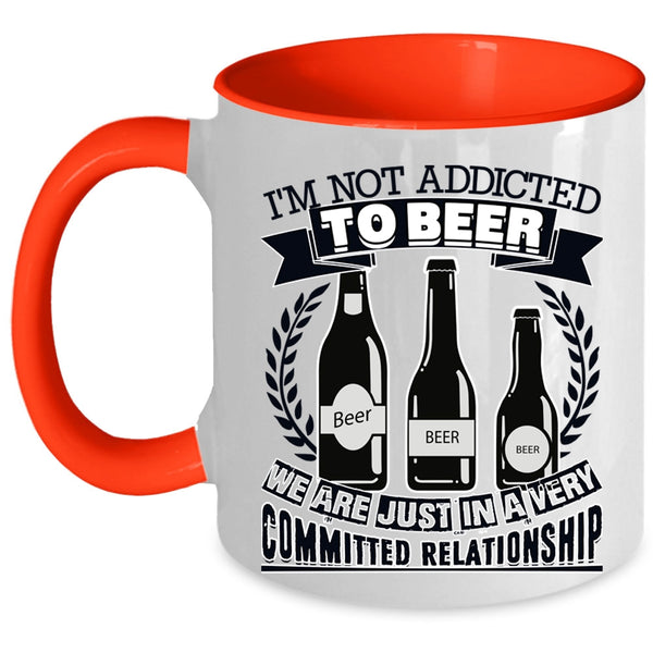 Funny Beer Drinker Coffee Mug, I'm Not Addicted To Beer Accent Mug