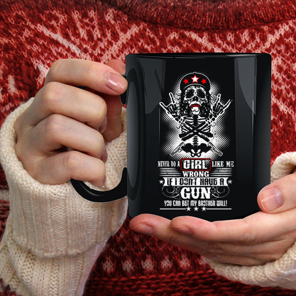 Never Do A Girl Like Me Wrong Coffee Mug, Cool Girls Coffee Cup