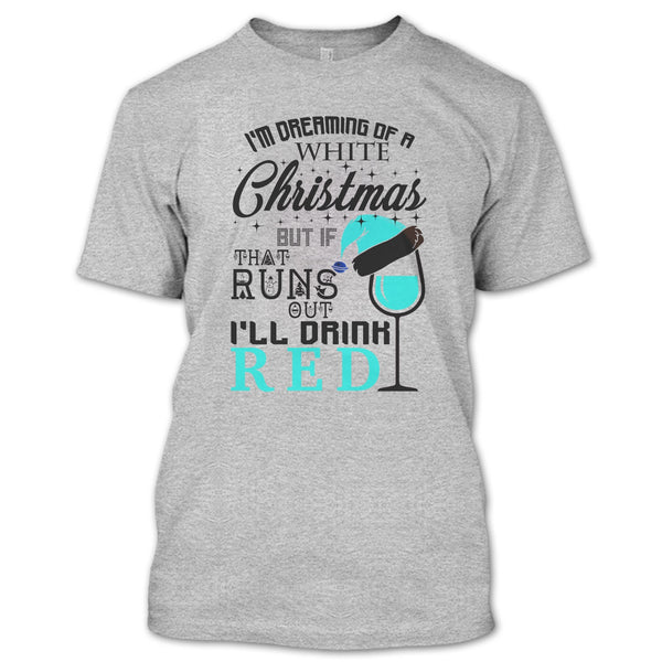 I'm Dreaning Of A White Christmas T Shirt, Coolest Merry Christmas T Shirt