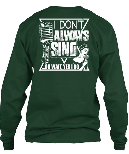 I Don't Always Sing T Shirt, My Favorite T Shirt