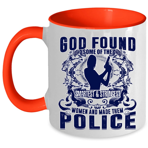 Made Them Police Coffee Mug, The Smartest And Strongest Women Accent Mug