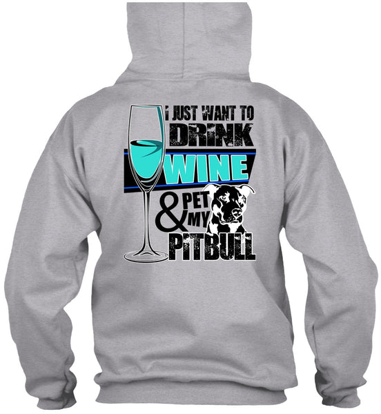 I Just Want To Drink Wine T Shirt, I Love Pit Bull T Shirt