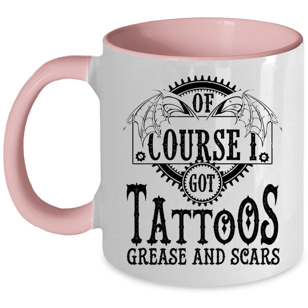 Funny Tattoos Coffee Mug, I Got Tattoos Grease And Scars Accent Mug