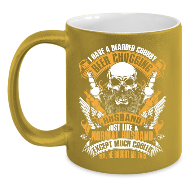 I Have A Bearded Chubby Beer Chugging Husband Coffee Mug, Married Coffee Cup