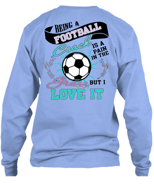 Being A Football Coach T Shirt, I Love Football T Shirt