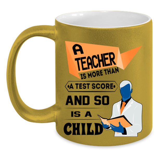 So Is A Child Coffee Mug, A Teacher Is More Than A Test Score Accent Mug