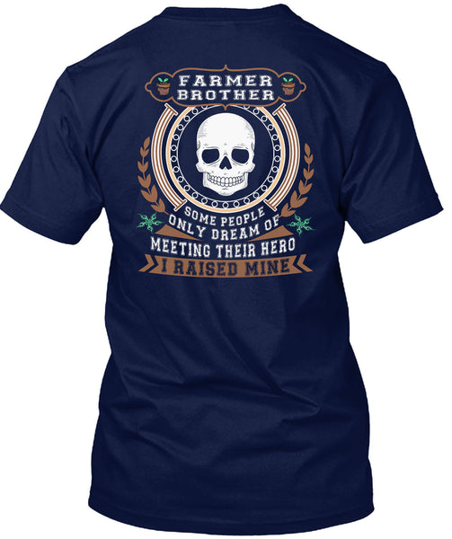 Being A Farmer Brother T Shirt, I Raised Mine T Shirt