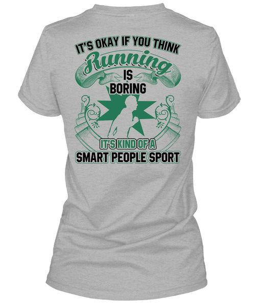 You Think Running Is Boring T Shirt, I Love Running T Shirt