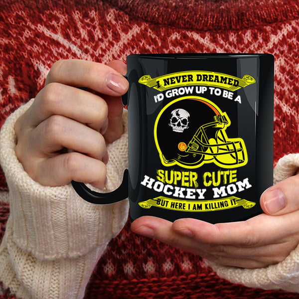 I'd Grow Up To Be A Cute Hockey Mom Coffee Mug, Cute Hockey Mom Coffee Cup