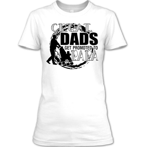 Great Dads Get Promoted To Papa T Shirt, Gift For Papa T Shirt