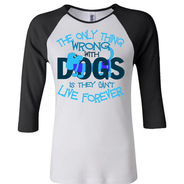 The Only Thing Wrong With Dogs T Shirt, I Love My Dog T Shirt, Awesome T-Shirts