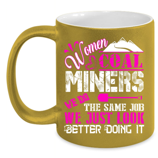 Women Coal Miners Coffee Mug, Cool Gift For Wife Coffee Cup