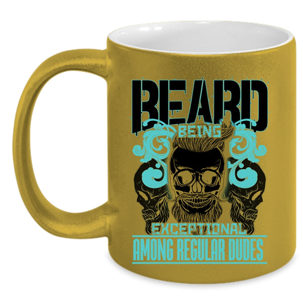 Cool Bearded Men Coffee Mug, Beard Being Exceptional Among Regular Dudes Accent Mug
