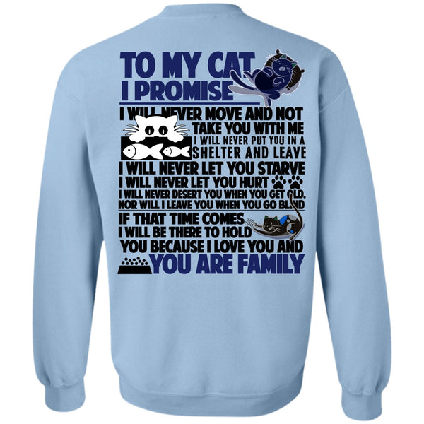 You Are Family T Shirt, To My Cat I Promise Sweatshirt