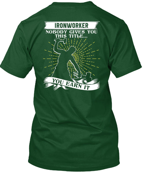Ironworker Nobody Gives T Shirt, Being An Ironworker T Shirt