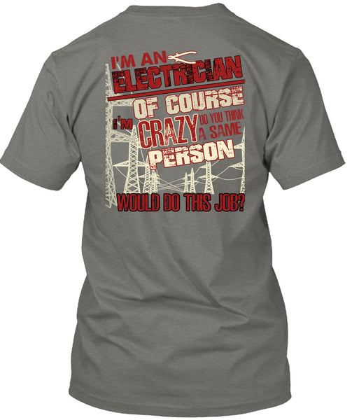 I'm An Electrician T Shirt, Crazy Person T Shirt