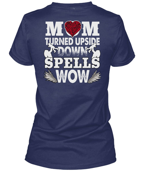 Mom Turned Upside Down Spells T Shirt, Being A Son T Shirt