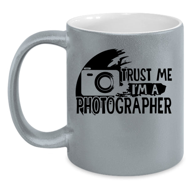 Cute Photographer Coffee Mug, Trust Me I'm A Photographer Accent Mug