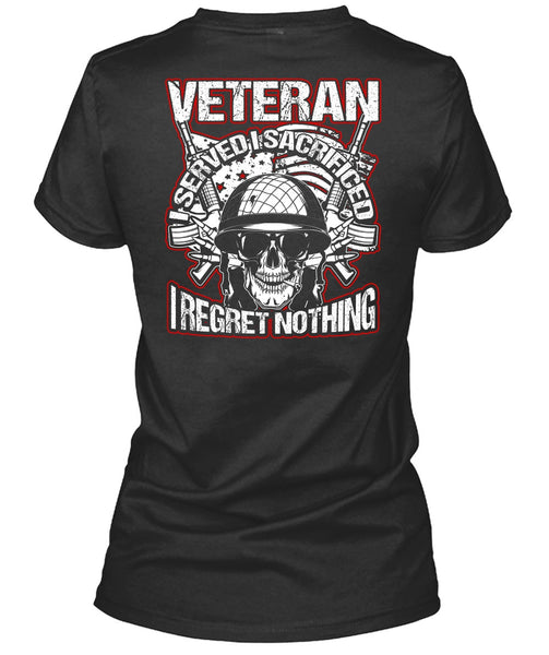 Veteran I Served I Sacrificed T Shirt, Being A Veteran T Shirt