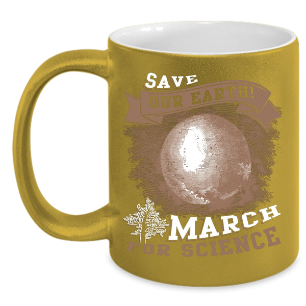 Save Our Earth Coffee Mug, March For Science Coffee Cup