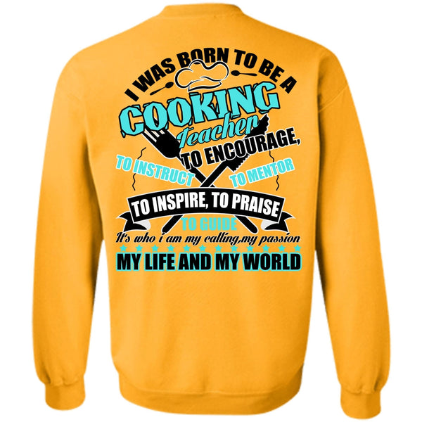 I Love Cooking T Shirt, I Was Born To Be A Cooking Teacher Sweatshirt