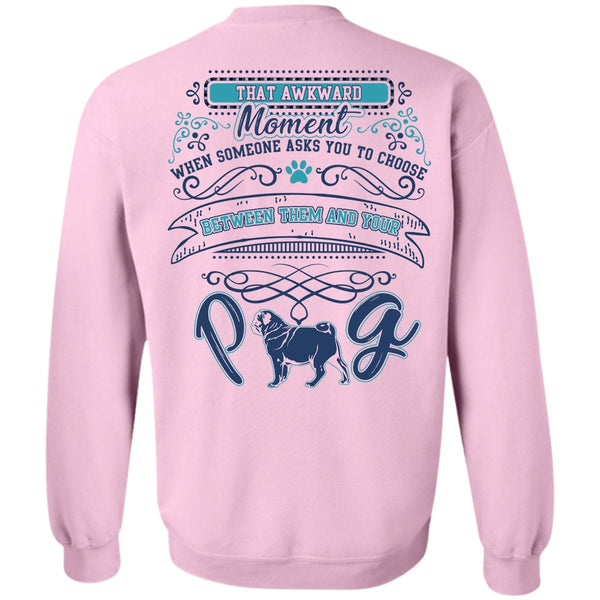 My Pets T Shirt, Between Them And Your Pug Sweatshirt