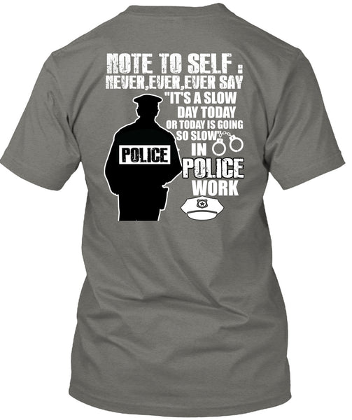 Slow Police Work T Shirt, Being A Police T Shirt