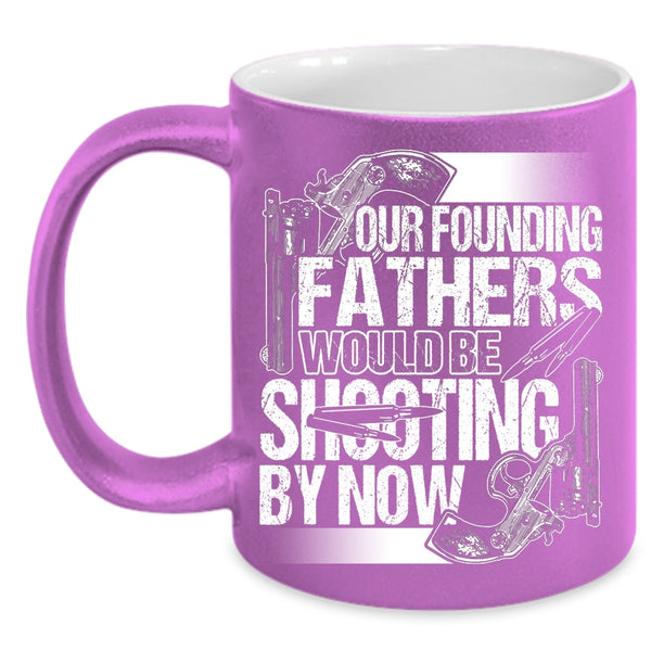 Fathers Would Be Shooting By Now Coffee Mug, Cool Hunting Dad Coffee Cup