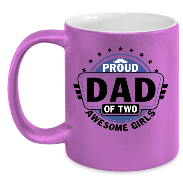 Cool Dad Coffee Mug, Proud Dad Of Two Awesome Girls Accent Mug