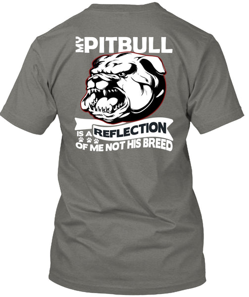 My Pit Bull Is A Reflection T Shirt, My Favorite T Shirt