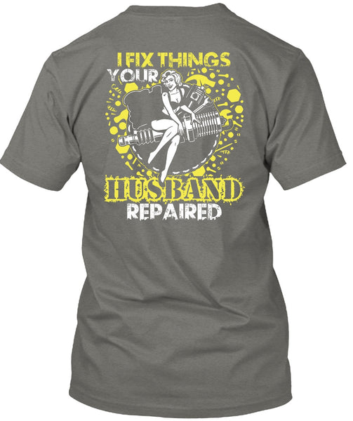 I Fix Things Husband Repaired T Shirt, Being A Mechanic T Shirt