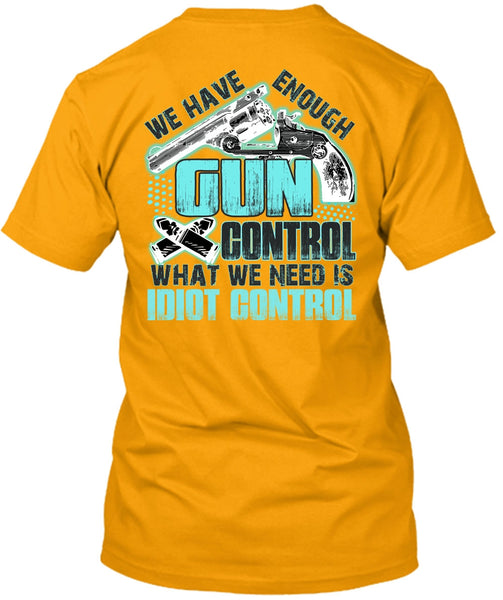 We Have Enough Gun Control T Shirt, I Love Gunning T Shirt