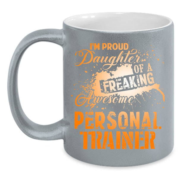 I'm Proud Daughter Of A Personal Trainer Coffee Mug, Trainer's Daughter Coffee Cup