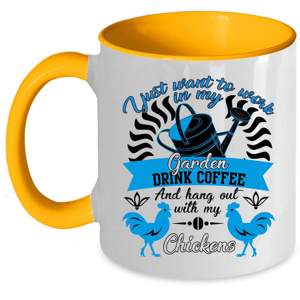 Drink Coffee And My Chickens Coffee Mug, I Just Want To Work In My Garden Accent Mug