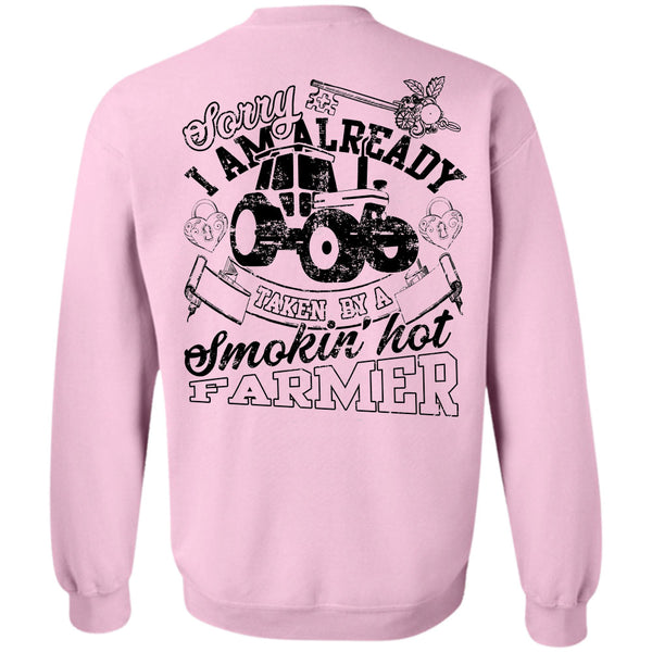 Being A Farmer T Shirt, Sorry I Am Already Taken By A Smoking Hot Farmer Sweatshirt