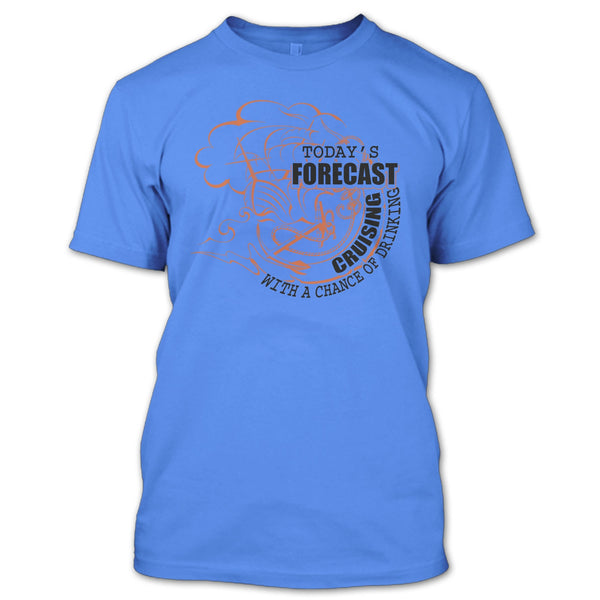 Today's Forecast Cruising T Shirt, Coolest Cruising T Shirt