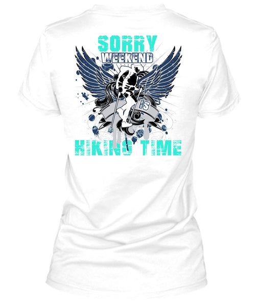 Sorry Weekend Is Hiking Time T Shirt, I Love Hiking T Shirt