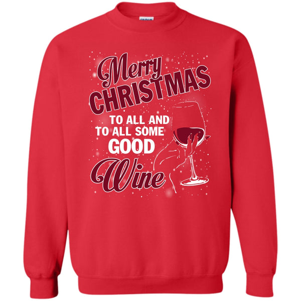And To All Some Good Wine T Shirt, Merry Christmas Gift Sweatshirt