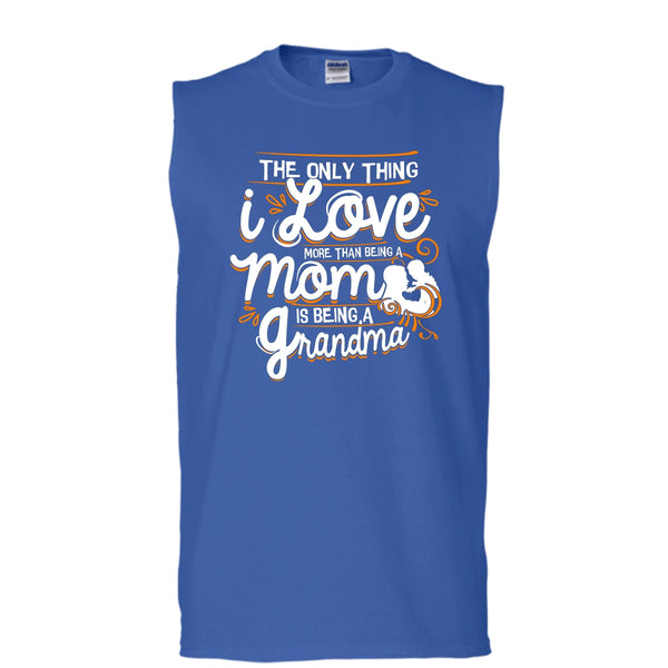 Being A Mom T Shirt, Being A Grandma Tank Top (Men's Cotton Sleeveless)