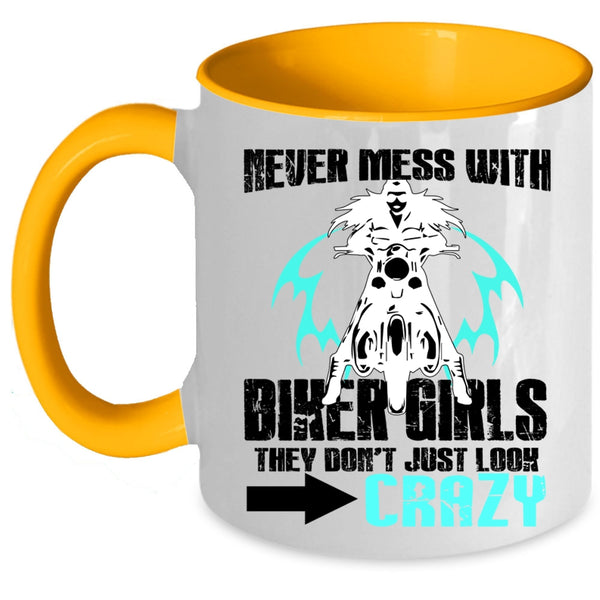 They Don't Just Look Crazy Coffee Mug, Never Mess With Biker Girls Accent Mug
