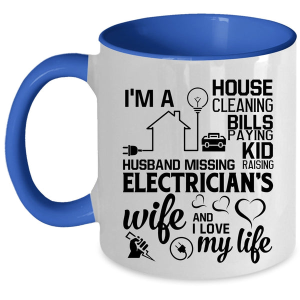 I Love My Life Coffee Mug, I'm An Electrician's Wife Accent Mug