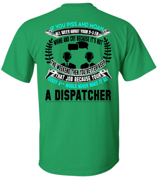 It's Not The Weekend Then You Better Keep T Shirt, Being A Dispatcher T Shirt
