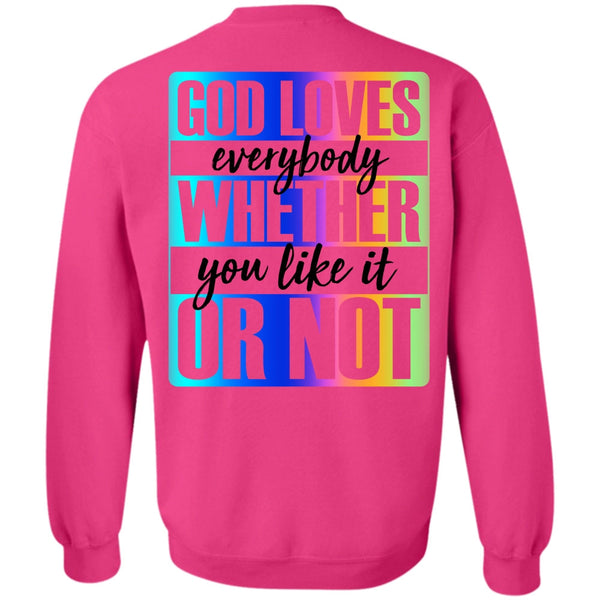 Being A Gay T Shirt, God Loves Everybody Whether Sweatshirt