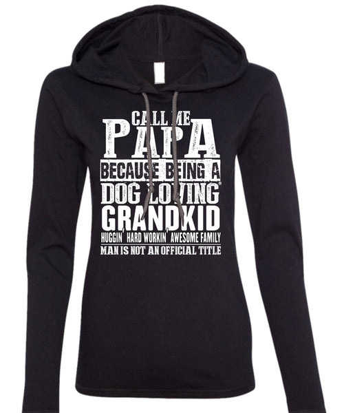 Call Me Papa T Shirt, Dog Loving Grandkid T Shirt (Anvil Ladies Ringspun Hooded)